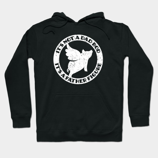 It's not a Dad Bod. It's a Father Figure. Hoodie by Barn Shirt USA